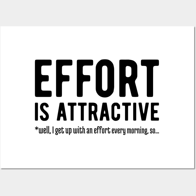 Effort is Attractive Wall Art by NeverDrewBefore